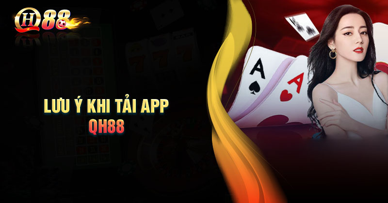 nhung-luu-y-khi-tai-app-qh88-ve-dien-thoai